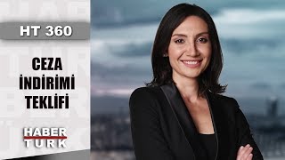 Af yasasında son durum ne infaz indirimi kimleri kapsıyor  HT 360  10 Mart 2020 [upl. by Gilman]