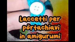 Laccetti per portachiavi in amigurumi Tutorial Ita❤️ [upl. by Greenquist]