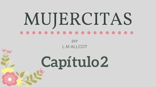 Capítulo 2 Mujercitas [upl. by Tanny]