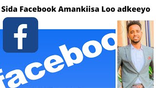 Sida Facebook Amankiisa Loo Ilaaliyo [upl. by Aicinod]