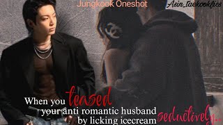 jungkookff  When you teased your anti romantic husband by licking ice  jjkff oneshot btsff [upl. by Anaej53]