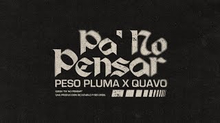 PA NO PENSAR Lyric Video  Peso Pluma Quavo [upl. by Yrogreg]