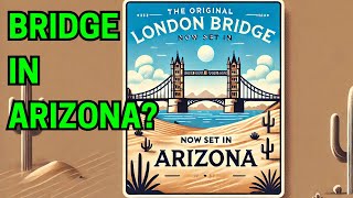 The Original London Bridge is Now in Arizona Here’s How it Got There [upl. by Annayrb]