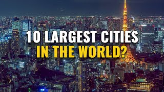 Top 10 Largest Cities in the World 2024 [upl. by Nnodnarb]