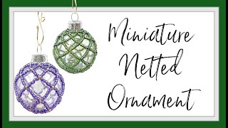 Miniature Netted Ornament  Beading Tutorial [upl. by Orwin]