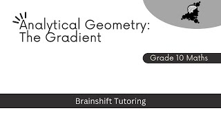 Grade 10 Analytical Geometry The Gradient [upl. by Annohsak]