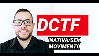 DCTF MENSAL INATIVA E SEM MOVIMENTO [upl. by Asemaj]