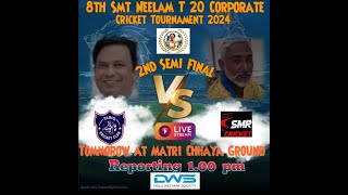 8 SMT NEELAM T20 CORPORATE CRICKET TOURNAMENT 2024 2ND SEMI FINAL [upl. by Ttocserp]