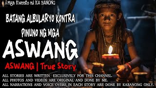 BATANG ALBULARYO KONTRA PINUNO NG MGA ASWANG  Kwentong Aswang  True Story [upl. by Lesab]