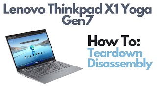 Teardown  Disassembly  Lenovo Thinkpad X1 Yoga Gen7 Laptop Computer [upl. by Kean]