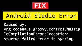 FIX orgcodehausgroovycontrolMultipleCompilationErrorsException startup failed  Android Studio [upl. by Otnicaj288]