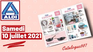 ARRIVAGE ALDI CUISINE amp MAISON  10 JUILLET 2021 [upl. by Tartaglia]