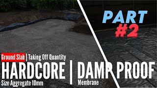 🔴Hardcore amp Damp Proof Membrane of Ground Floor Slab  Taking Off Quantities  Part 2 [upl. by Oflodor]