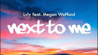 Next to Me Acoustic Version  Lvly feat Megan Wofford  Lyrics  Lyric Video [upl. by Esidarap766]