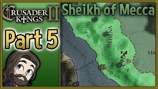 Crusader Kings II Sheikh of Mecca Gameplay  Part 5  Lets Play Walkthrough [upl. by Arika]