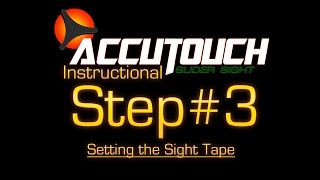 Learning the Accutouch Step 3 Setting the Sight Tape [upl. by Alegnat]