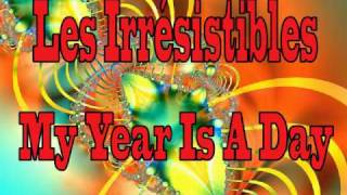 Les Irrésistibles My Year is a Day [upl. by Colly]