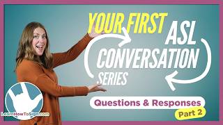 Master ASL Questions amp Responses  Your First ASL Conversation Series  Part 2 [upl. by Munroe]