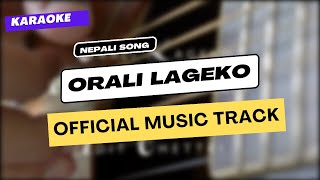 Orali Lageko  Karaoke  Official Music Track  Nepali Song Karaoke [upl. by Inattirb]