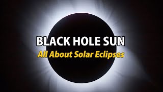 Black Hole Sun All About Solar Eclipses [upl. by Avie]