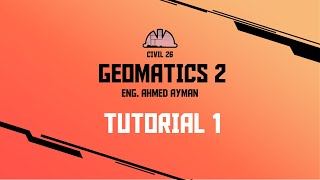 Civil Second Year  Geomatics 2  Tutorial 1  Eng Ahmed Ayman [upl. by Rinee]