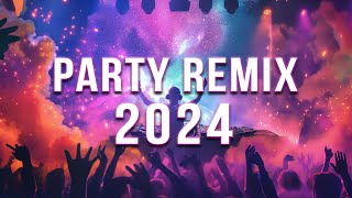 PARTY REMIX 2024 🔥 Mashups amp Remixes Of Popular Songs 🔥 DJ Remix Club Music Dance Mix 2024 [upl. by Ninahs]