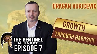 Ep 7  GROWTH THROUGH HARDSHIP  Dragan Vukicevic [upl. by Howzell]