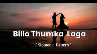 Billo Thumka Laga slow and reverb new channel please sopport and viral [upl. by Ayinat642]