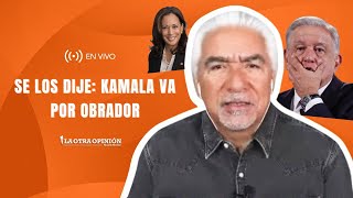 SE LOS DIJE KAMALA VA POR OBRADOR  La Otra Opinión [upl. by Ibba]