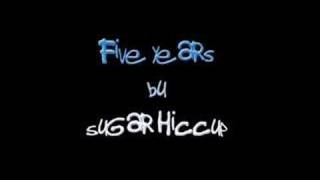 Five Years  Sugar Hiccup [upl. by Milt]