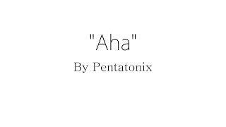 Aha  Pentatonix Lyrics [upl. by Gurango]