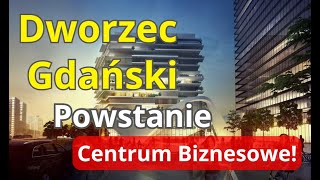 Modernizacja Dworca Gdańskiego w Warszawie Powstanie Nowoczesne Centrum Biznesowe [upl. by Myron]