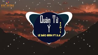 Quân Tử Ý Remix  Lê Bảo Bình ft DJ VA  Nhạc Trẻ Remix HOT Tiktok Mới Nhất [upl. by Eiralih]