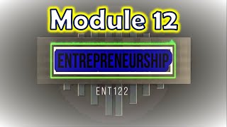 Entrepreneurship ENT122  Module 12 [upl. by Salomo]