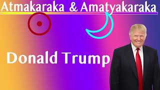 Atmakaraka and Amatyakaraka Case Studies Donald Trump [upl. by Aiciles]