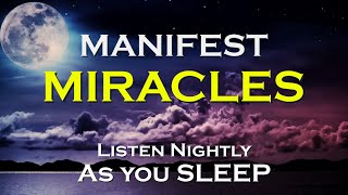 Miracles While You Sleep  MANIFEST MIRACLES  Sleep Affirmations [upl. by Audi]