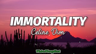 Immortality  Celine Dion Lyrics🎶 [upl. by Sinclare]