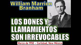 LOS DONES Y LLAMAMIENTOS SON IRREVOCABLES  Por William Marrion Branham [upl. by Lind]