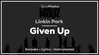 Linkin Park  Given Up  Karaoke  Lyrics  Instrumental [upl. by Janenna713]