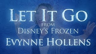 Let it Go from Disneys FROZEN  Evynne Hollens [upl. by Islehc]