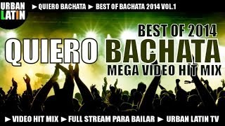 Quiero Bachata 2014  Best Bachata Songs 2014 [upl. by Felix235]