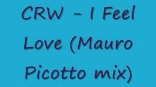 CRW I Feel Love Mauro Picotto mix [upl. by Georgia]