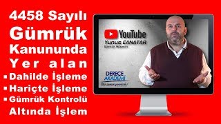 Gümrük mevzuatı gümrük kanunu Dahilde İşleme Hariçte İşleme Gümrük Kontrolü Altında İşleme [upl. by Eirac]