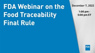 FDA Webinar on the Food Traceability Final Rule [upl. by Airalednac]