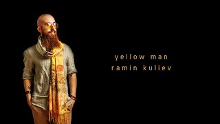 Yellow Man  Ramin Kuliev [upl. by Nolrev]