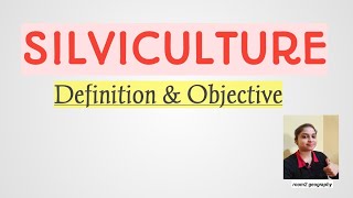 SilvicultureDefinition amp ObjectiveSilvicsForestryEnvironmental geographyroom2 geography [upl. by Abbot]