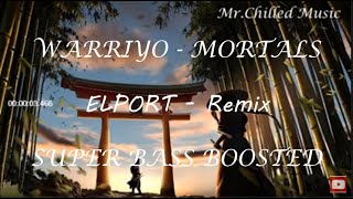 Warriyo  Mortals feat Laura Brehm ELPORT remix slow and reverb SUPER BASS BOOSTED [upl. by Htessil]