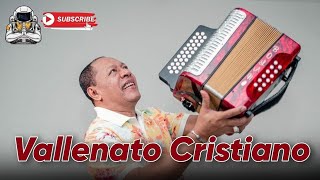 VALLENATOS CRISTIANO CON PURO SENTIMIENTO DE CRISTO 😍 PURO EXITOS BIEN PASAO laorbitacristiana [upl. by Paradies990]