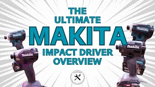 The Ultimate Makita Impact Driver Overview [upl. by Santiago]