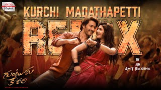 Kurchi Madathapetti Remix  Guntur Kaaram  DJ Amit Saxena  Mahesh Babu  Sreeleela  Thaman S [upl. by Esyli]